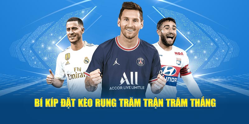 Kèo Rung Là Gì? Bật Mí Kinh Nghiệm Chơi Bất Bại Cho Cược Thủ 4 Bí kíp đặt kèo rung trăm trận trăm thắng