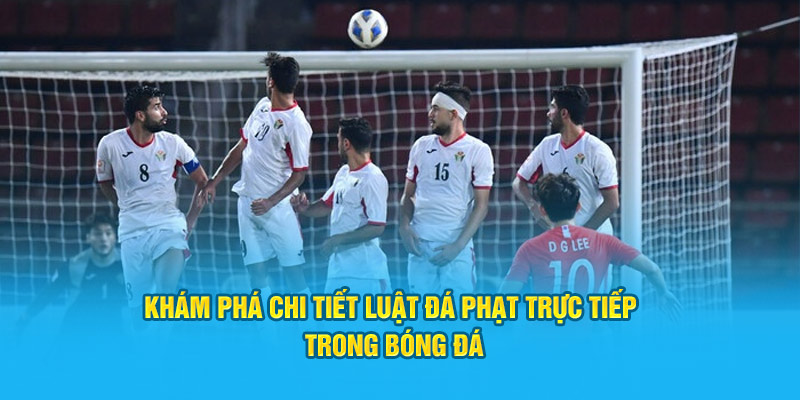 kham pha chi tiet luat da phat truc tiep trong bong da